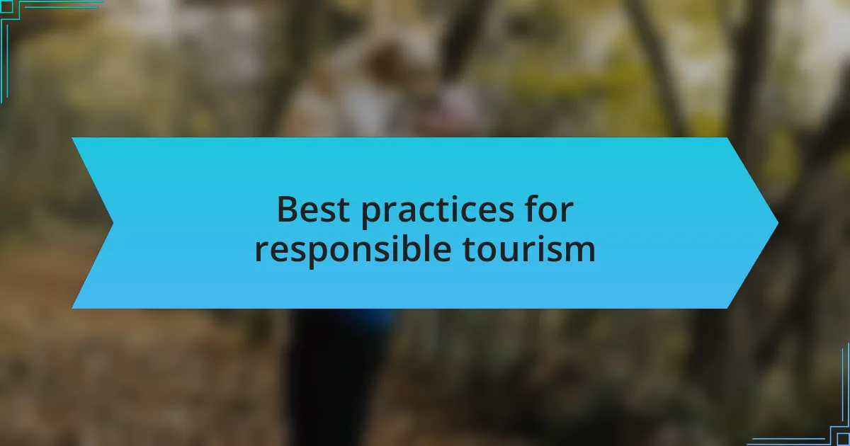 Best practices for responsible tourism