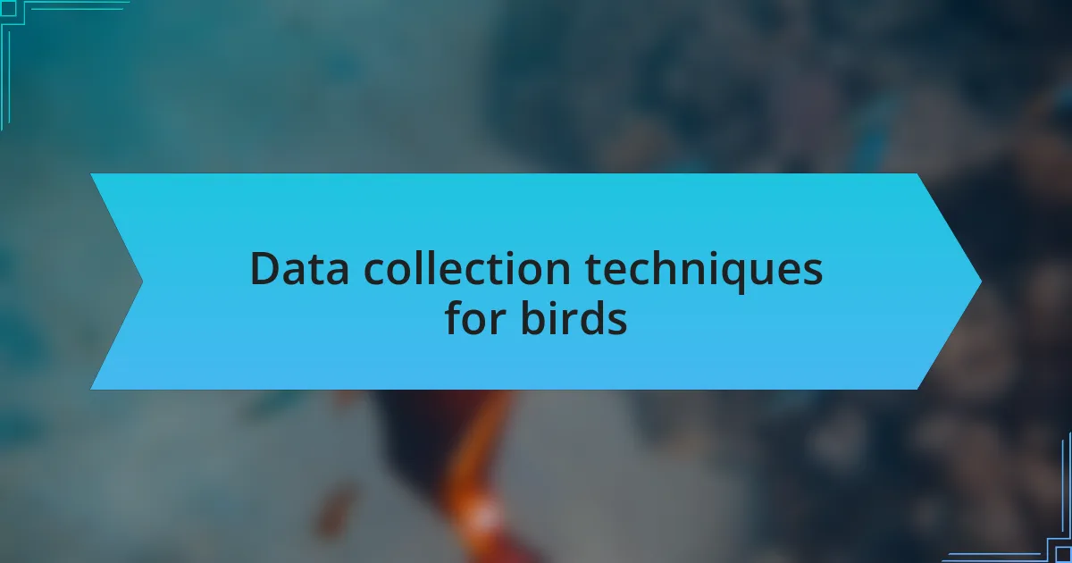 Data collection techniques for birds