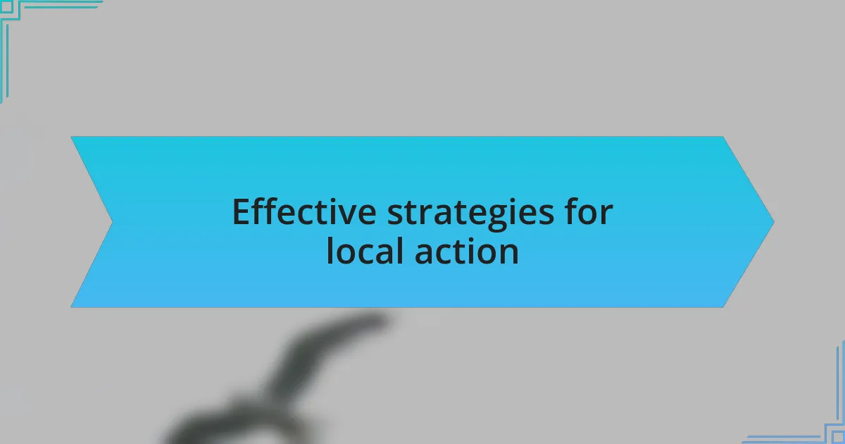 Effective strategies for local action