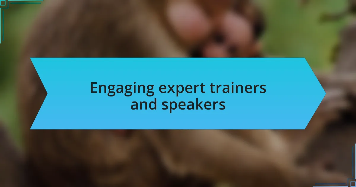 Engaging expert trainers and speakers