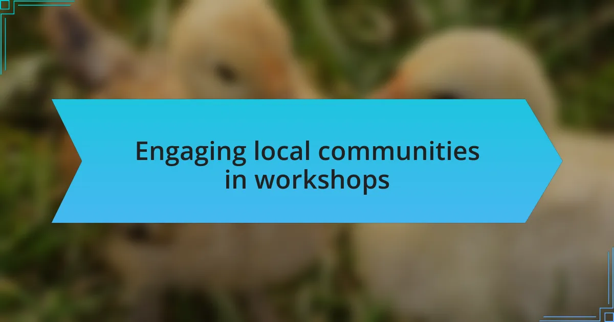 Engaging local communities in workshops
