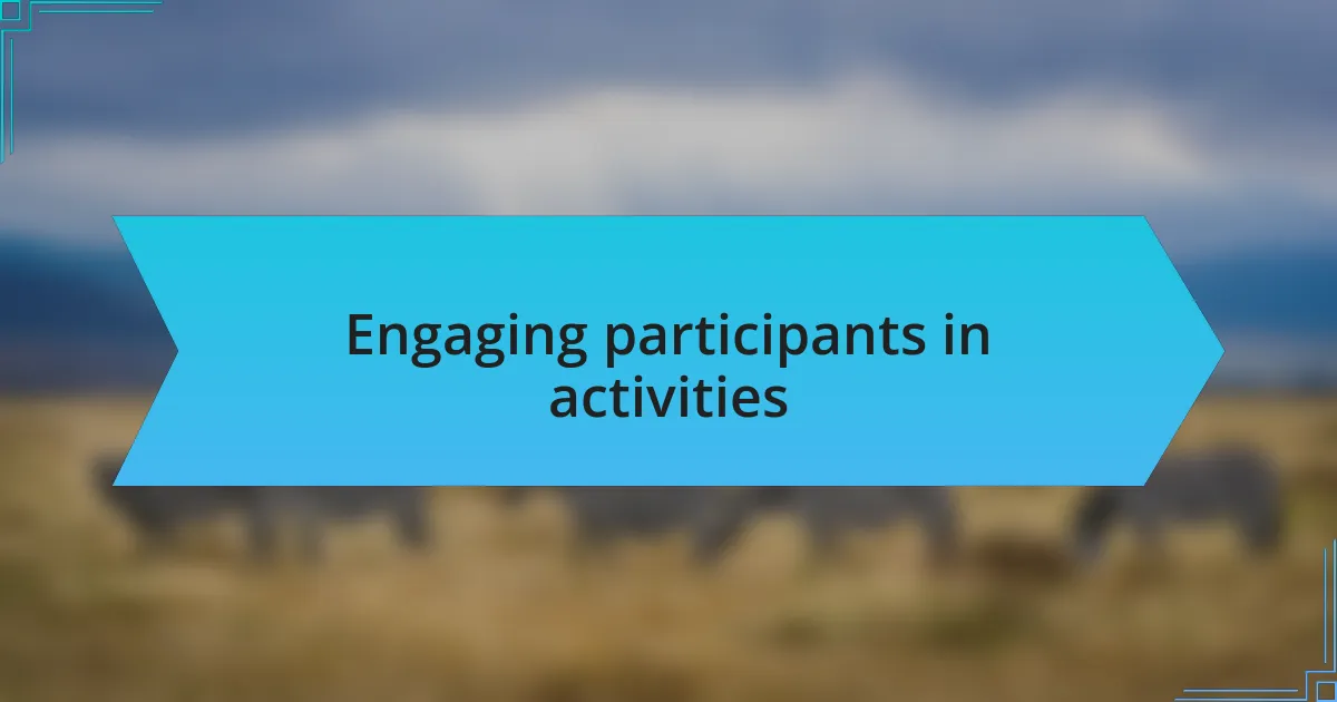 Engaging participants in activities