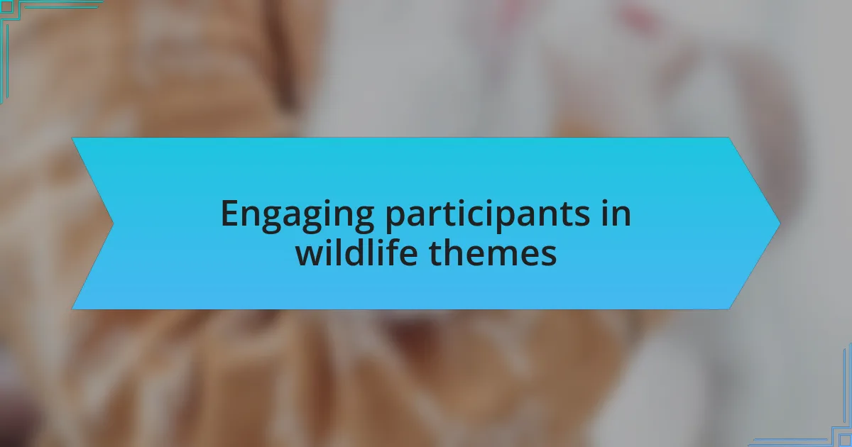Engaging participants in wildlife themes