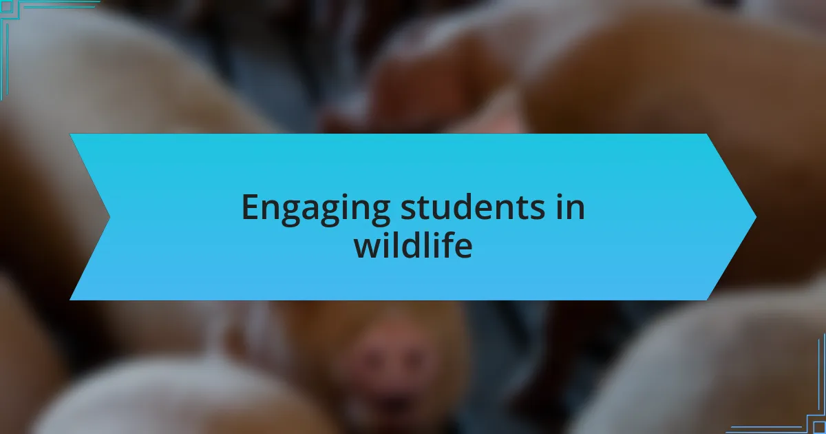 Engaging students in wildlife