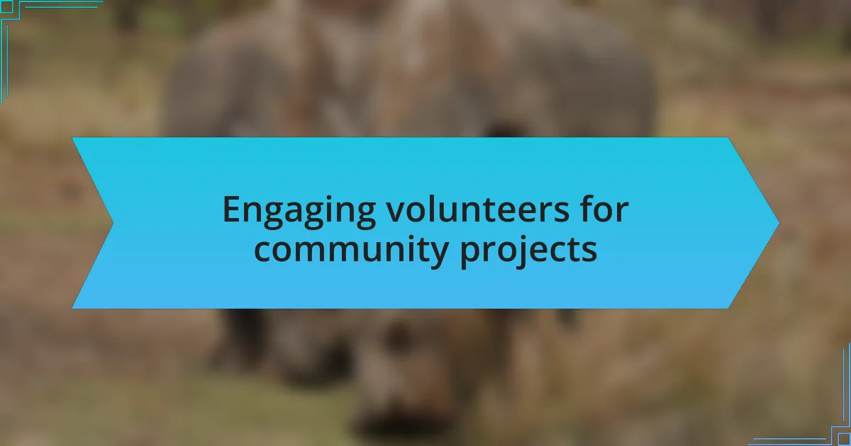 Engaging volunteers for community projects