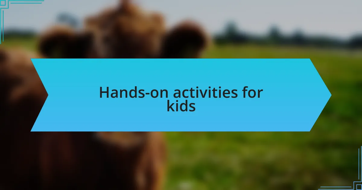 Hands-on activities for kids