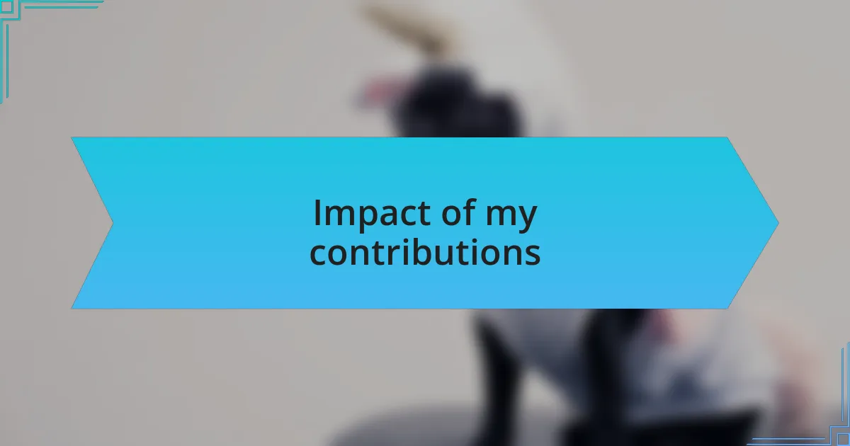 Impact of my contributions