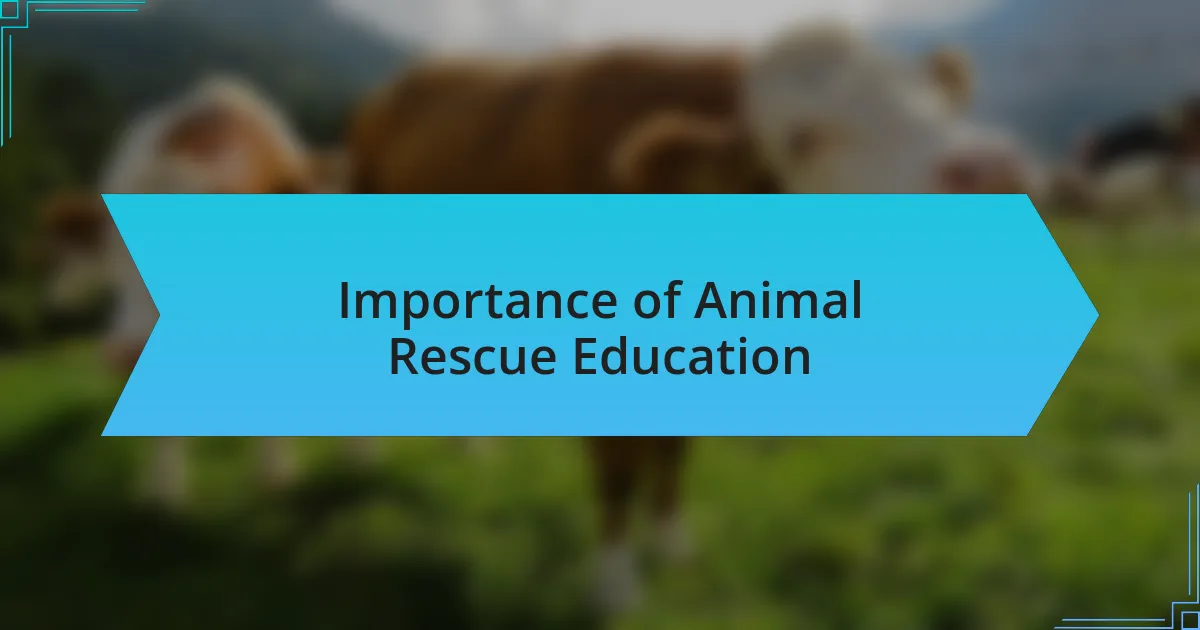 Importance of Animal Rescue Education