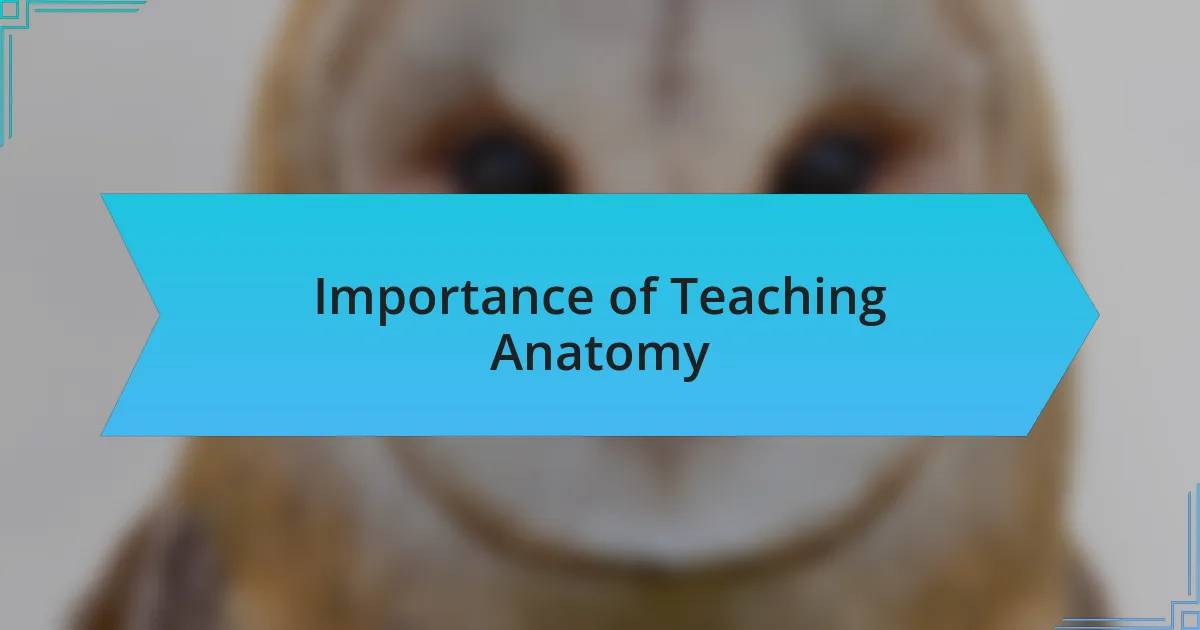 Importance of Teaching Anatomy