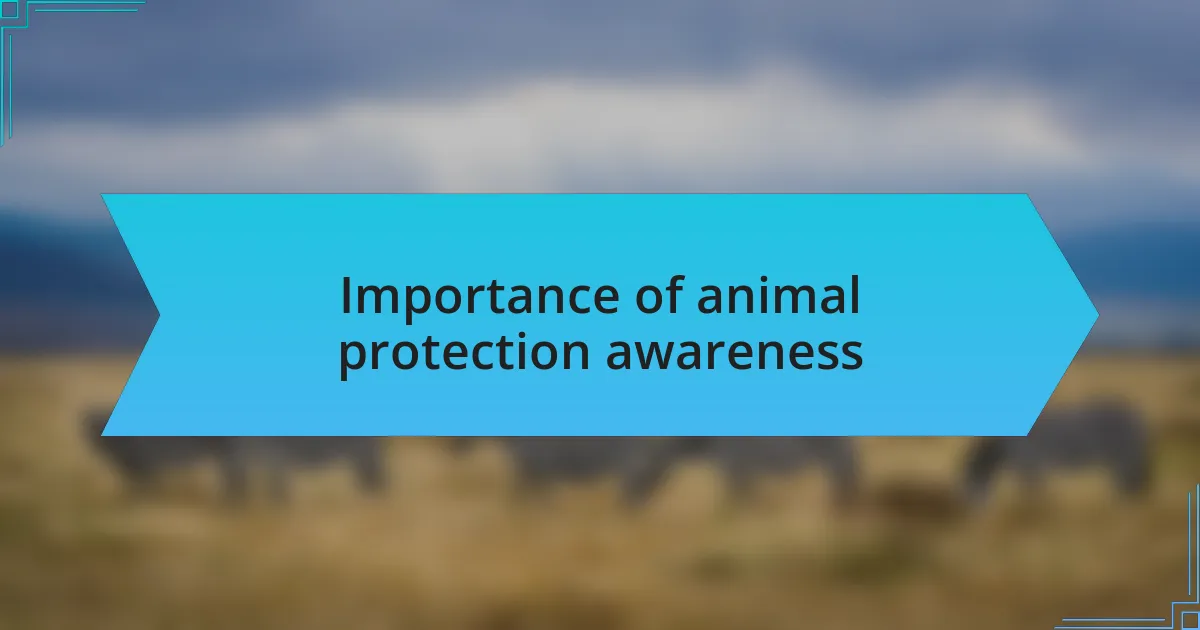Importance of animal protection awareness