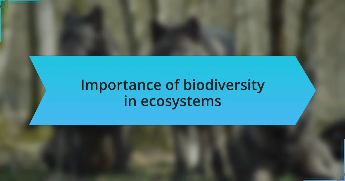 Importance of biodiversity in ecosystems