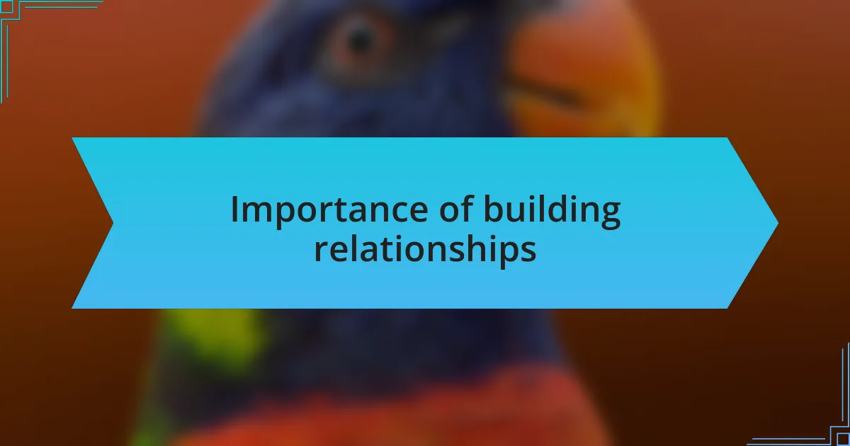 Importance of building relationships