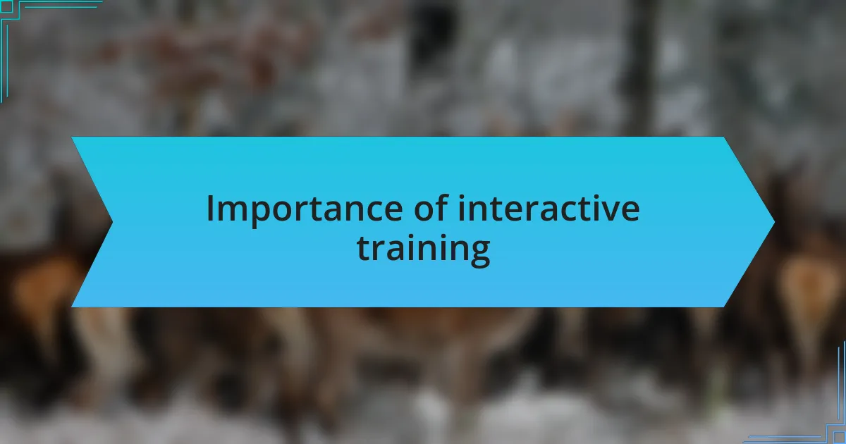 Importance of interactive training
