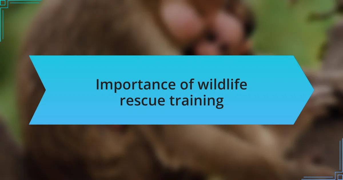 Importance of wildlife rescue training