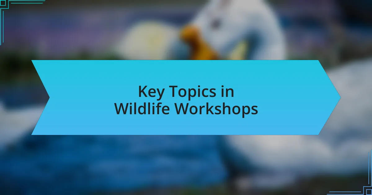 Key Topics in Wildlife Workshops
