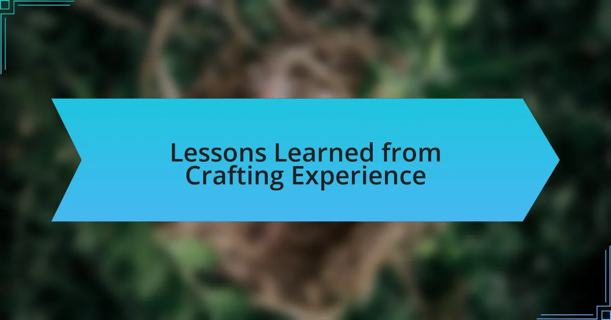 Lessons Learned from Crafting Experience
