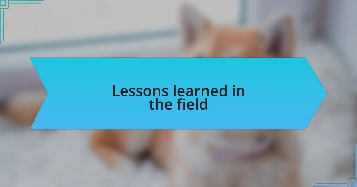Lessons learned in the field