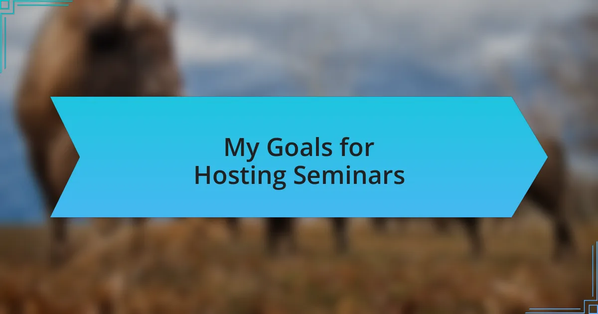 My Goals for Hosting Seminars