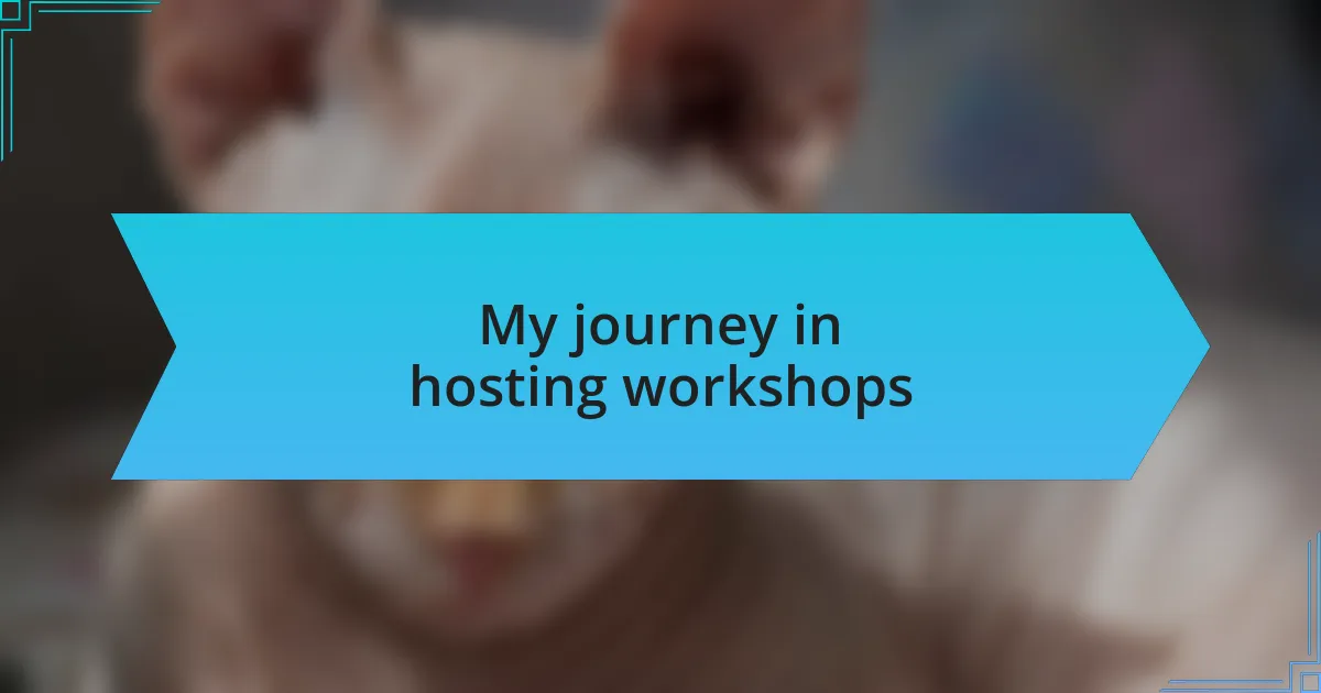 My journey in hosting workshops