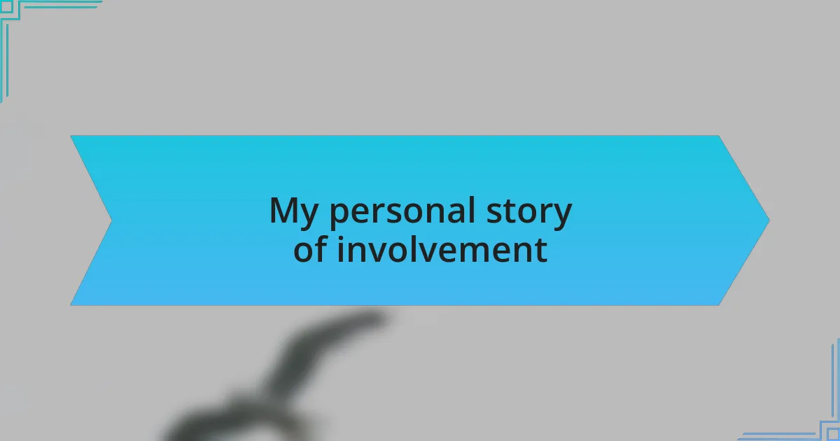My personal story of involvement