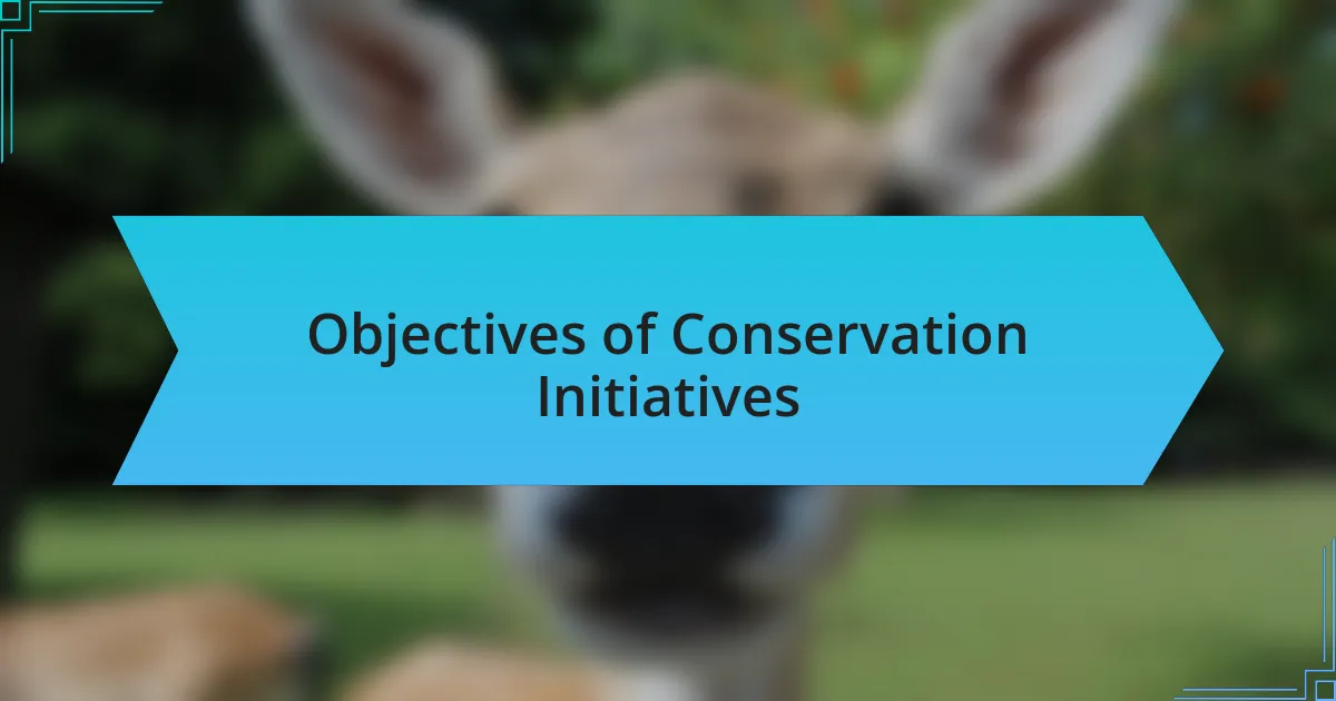 Objectives of Conservation Initiatives