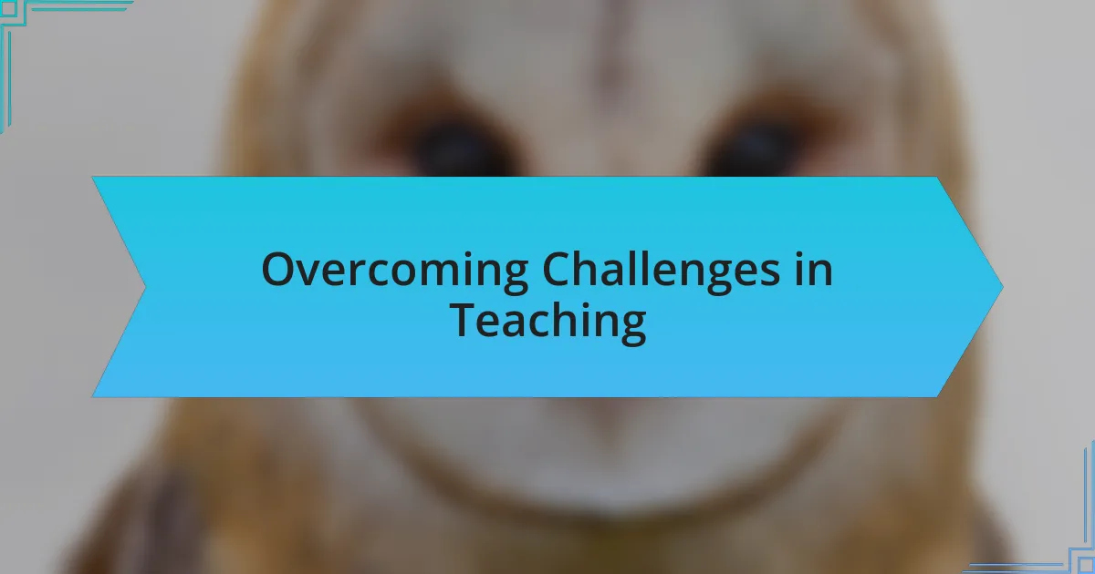 Overcoming Challenges in Teaching