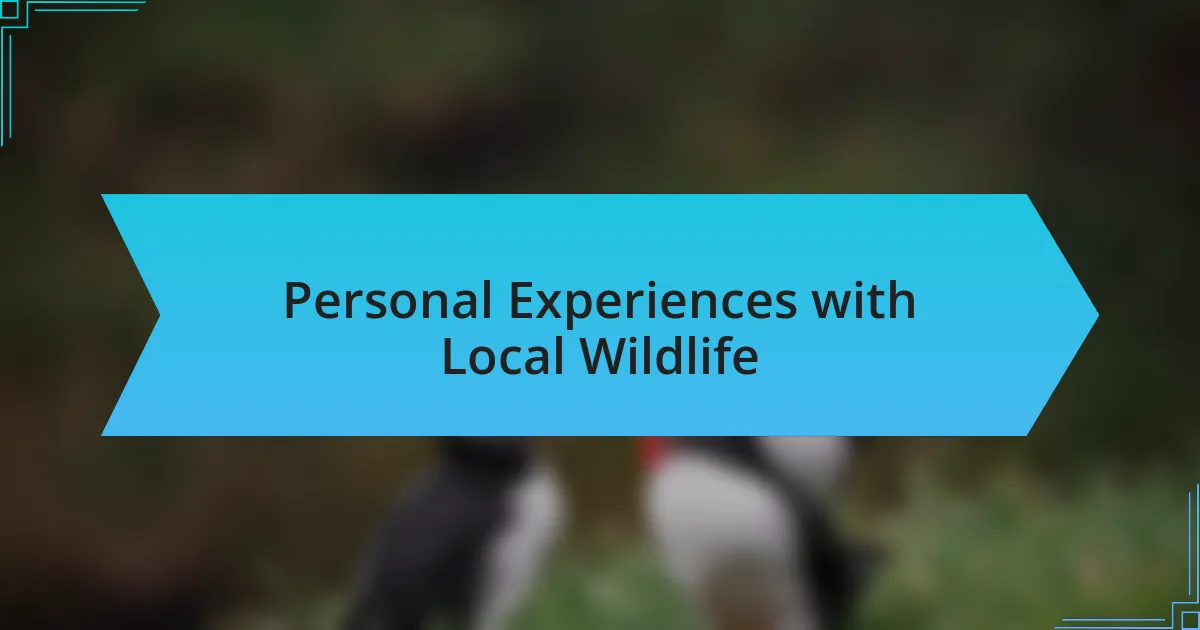 Personal Experiences with Local Wildlife