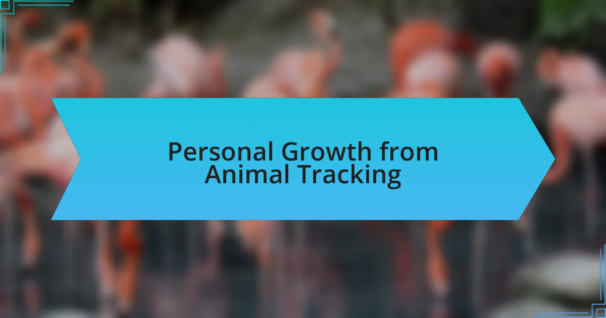 Personal Growth from Animal Tracking