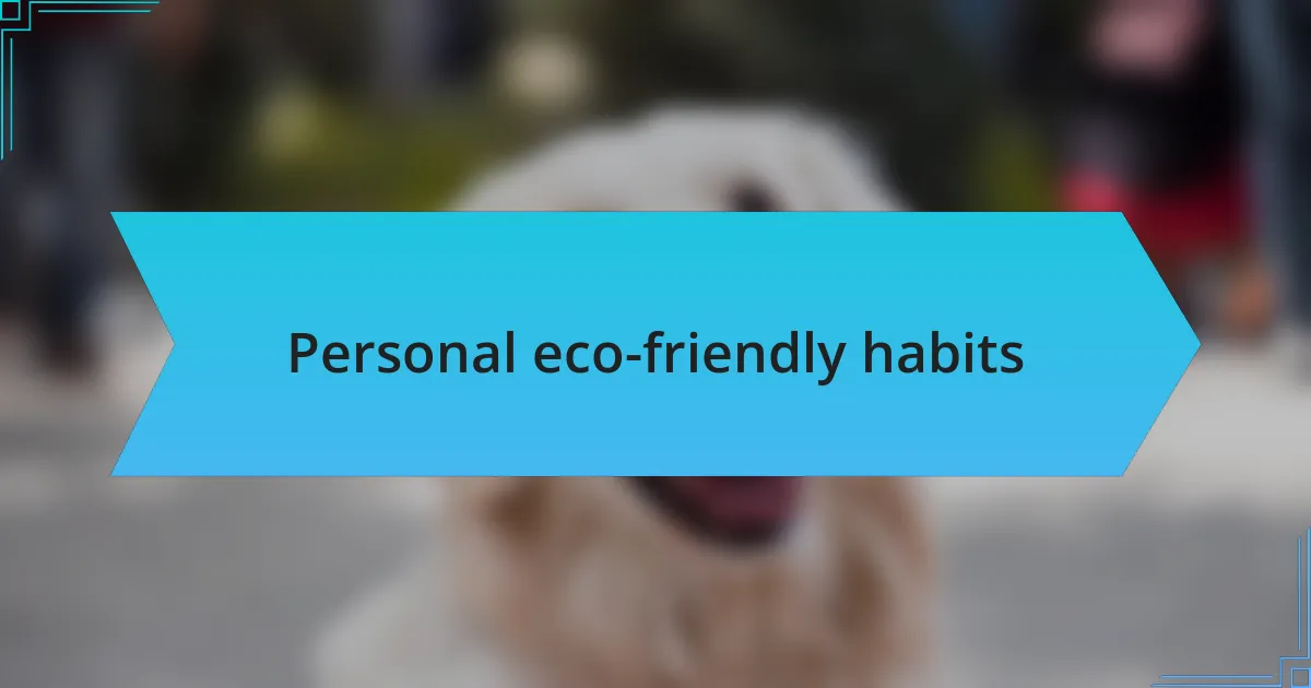 Personal eco-friendly habits