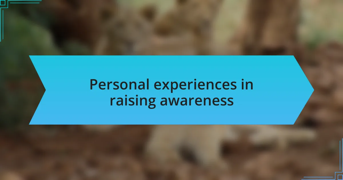 Personal experiences in raising awareness