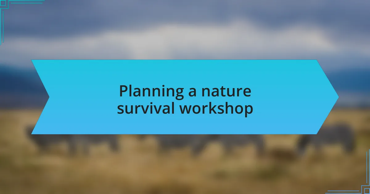 Planning a nature survival workshop
