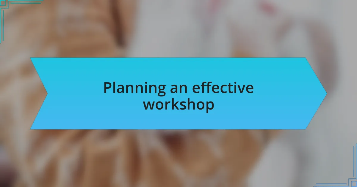 Planning an effective workshop