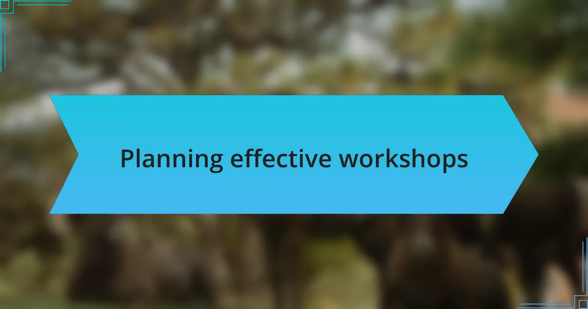 Planning effective workshops
