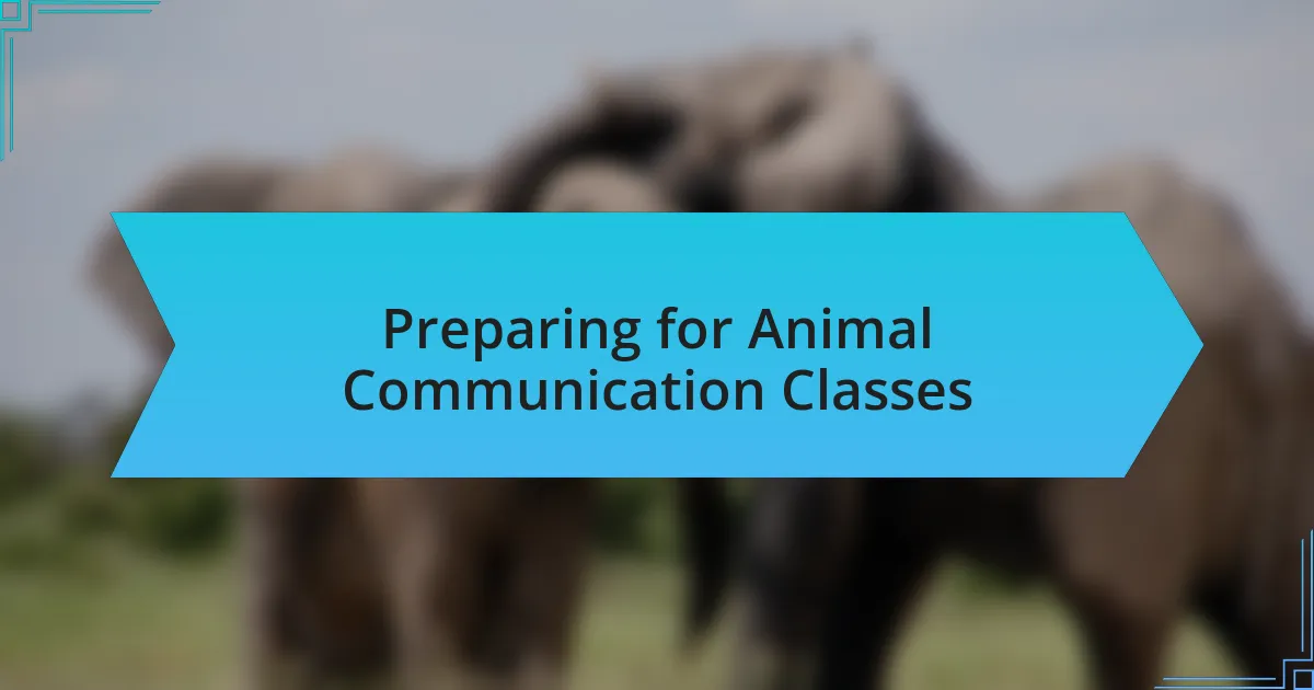 Preparing for Animal Communication Classes