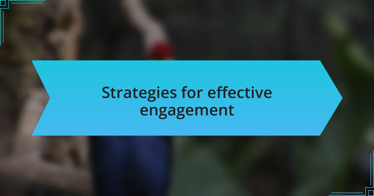 Strategies for effective engagement