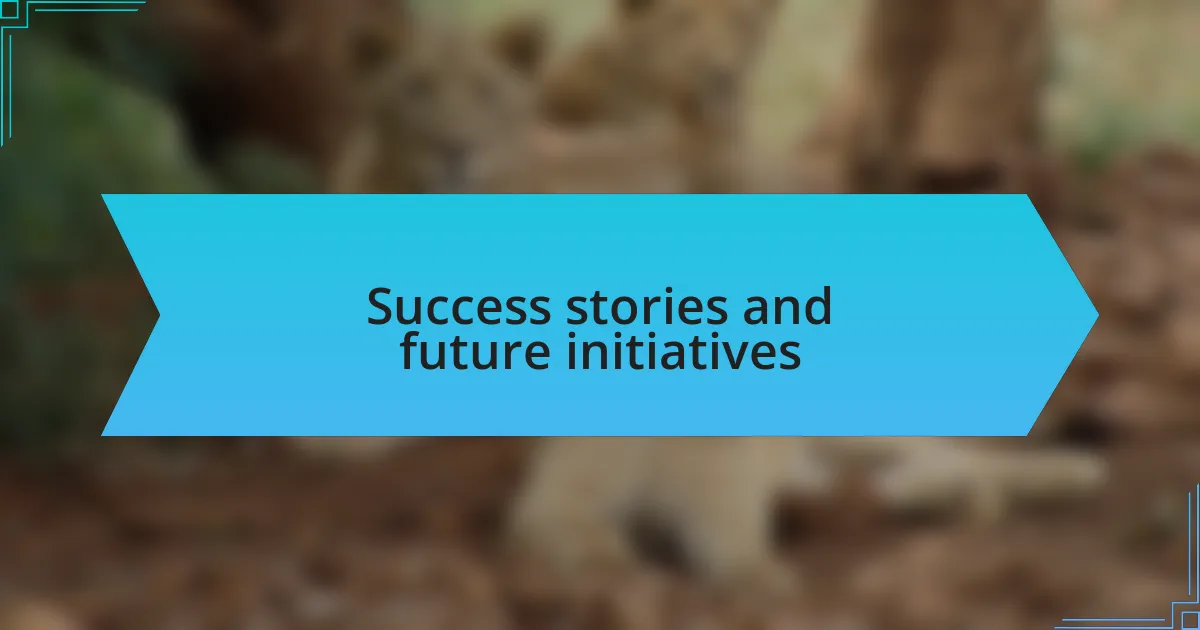 Success stories and future initiatives