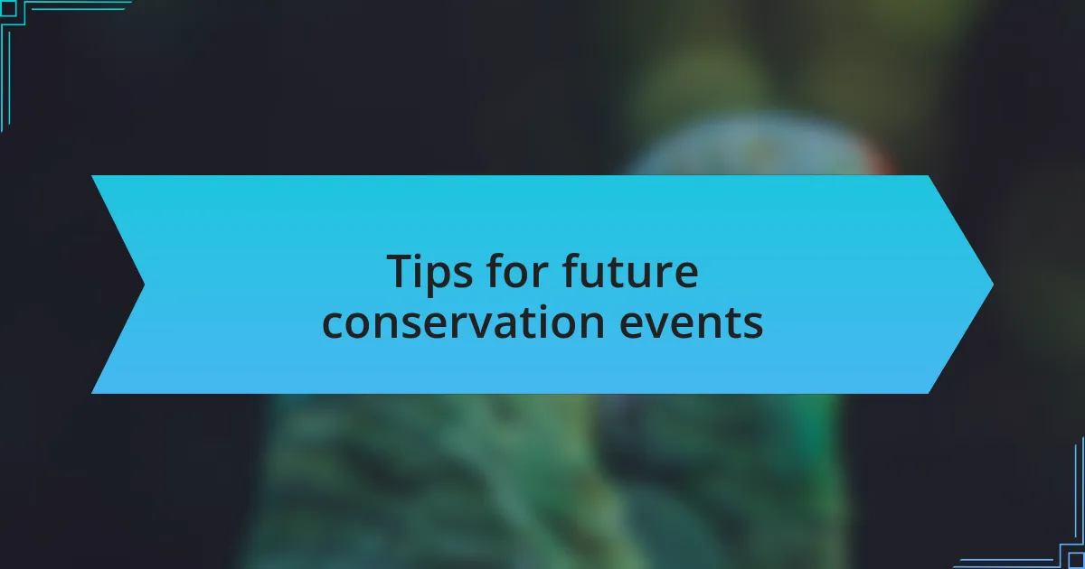 Tips for future conservation events