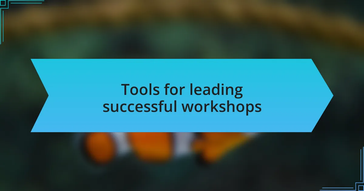 Tools for leading successful workshops