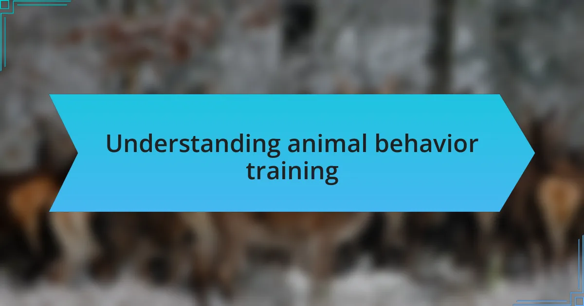 Understanding animal behavior training