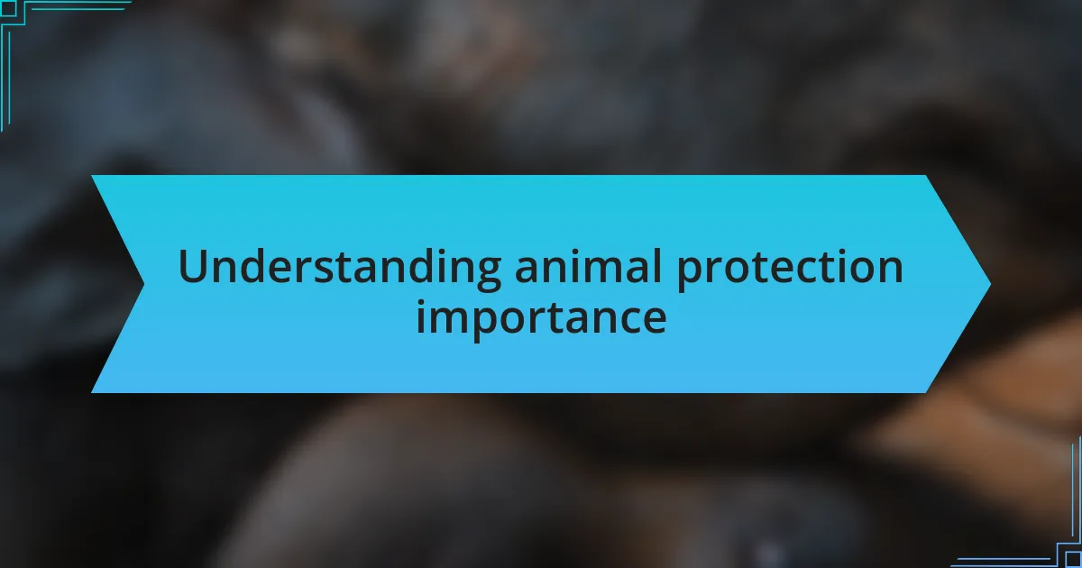 Understanding animal protection importance