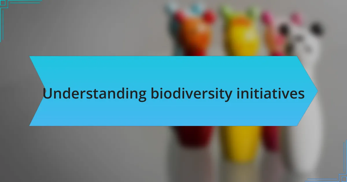 Understanding biodiversity initiatives