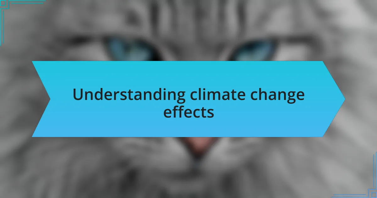 Understanding climate change effects
