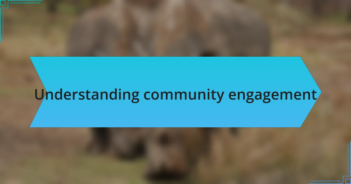 Understanding community engagement