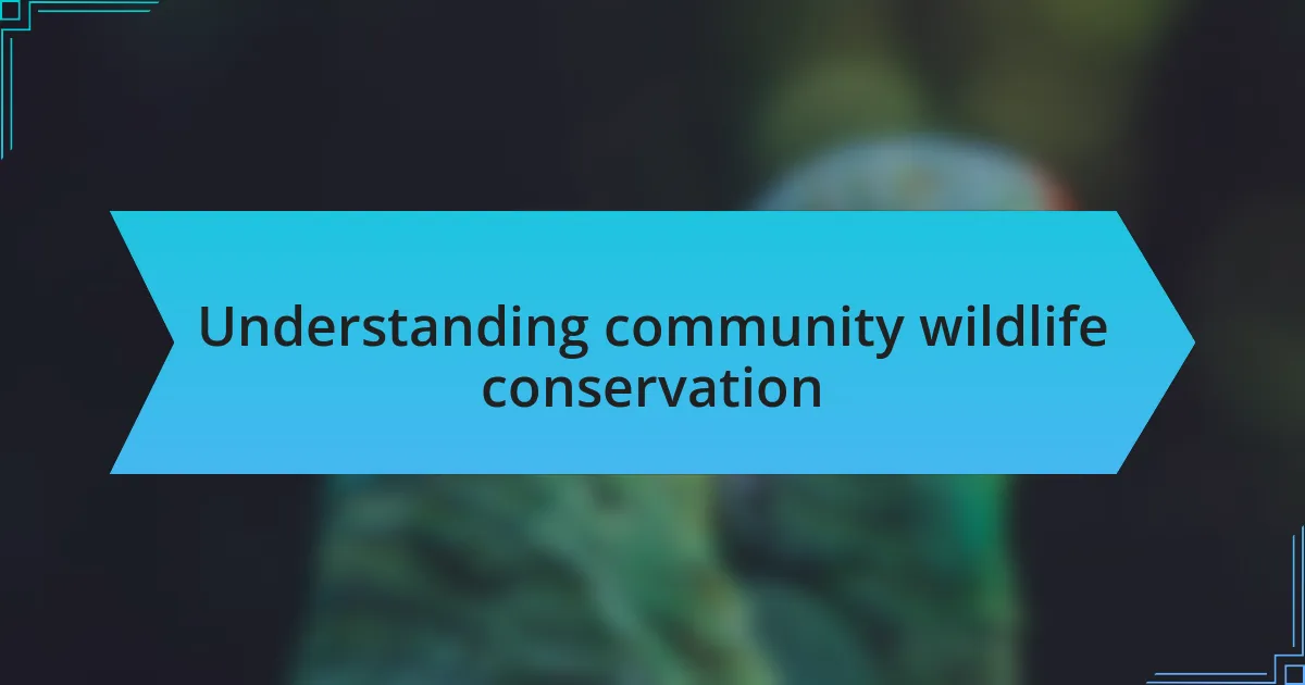 Understanding community wildlife conservation