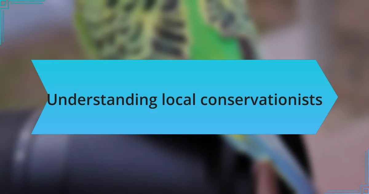 Understanding local conservationists