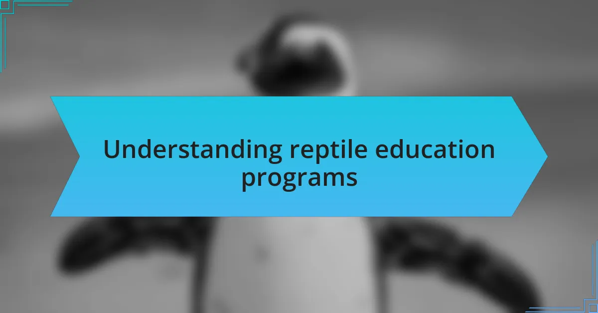 Understanding reptile education programs