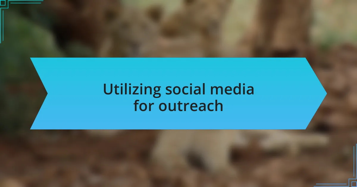 Utilizing social media for outreach